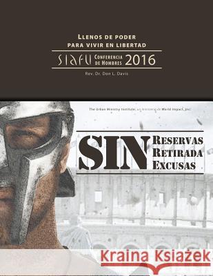 Sin reservas, sin retirada, sin excusas: SIAFU Conferencia de Hombres 2016 Argumedo, Fernando 9781629327136 Tumi Press - książka