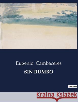 Sin Rumbo Eugenio Cambaceres   9791041812837 Culturea - książka