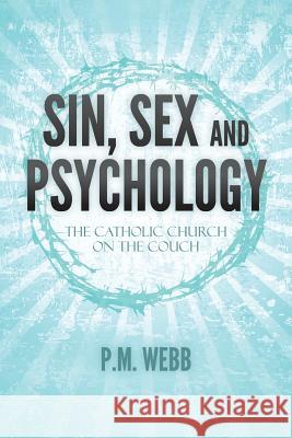 Sin, Sex and Psychology: The Catholic Church on the couch Webb, P. M. 9781514669020 Createspace - książka