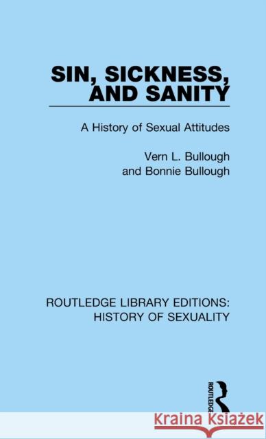 Sin, Sickness and Sanity: A History of Sexual Attitudes Bullough, Vern L. 9780367174217 Routledge - książka