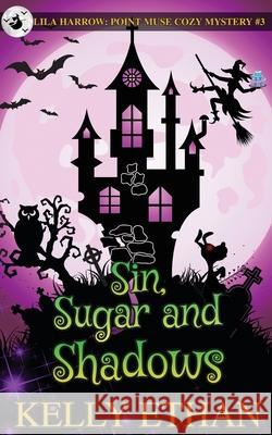 Sin, Sugar and Shadows Kelly Ethan 9781764436816 Kelly Bowerman - książka