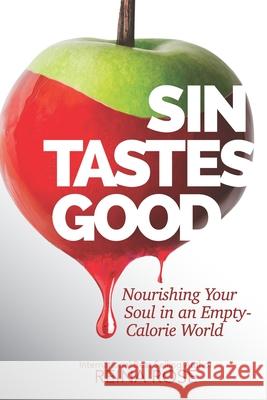 Sin Tastes Good: Nourishing Your Soul in an Empty Calorie World Reina Rose 9781950721139 Harshman House Publishing - książka