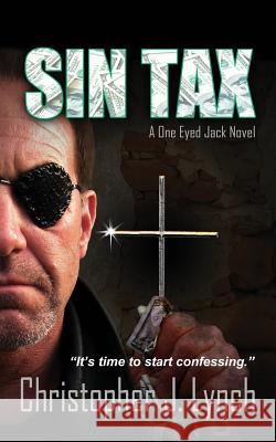 Sin Tax: A One Eyed Jack Novel Christopher J. Lynch 9780990727316 Christopher J. Lynch - książka