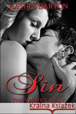 Sin: The Waite Family Kathi S. Barton 9781938243912 World Castle Publishing - książka