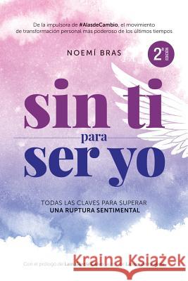 Sin TI para ser YO: Que nadie te ahogue el corazón Rodriguez Bras, Noemi 9781976042188 Createspace Independent Publishing Platform - książka