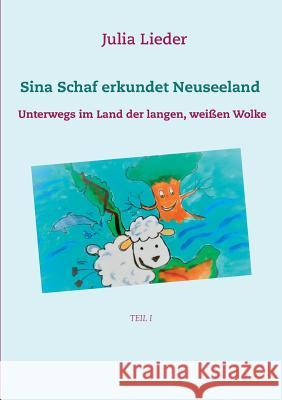 Sina Schaf erkundet Neuseeland: Unterwegs im Land der langen weißen Wolke Julia Lieder 9783732255955 Books on Demand - książka