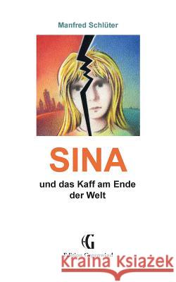 Sina: und das Kaff am Ende der Welt Schlüter, Manfred 9783732231911 Books on Demand - książka