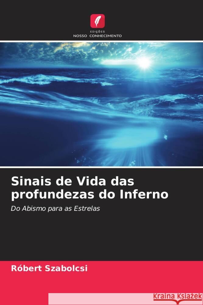 Sinais de Vida das profundezas do Inferno Szabolcsi, Róbert 9786204579054 Edições Nosso Conhecimento - książka