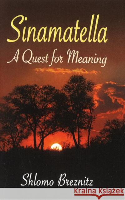 Sinamatella: A Quest for Meaning Shlomo Breznitz 9781888820669 Samuel Wachtman's Sons, Inc. - książka