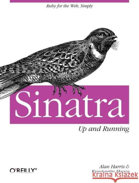 Sinatra: Up and Running: Ruby for the Web, Simply Harris, Alan 9781449304232  - książka