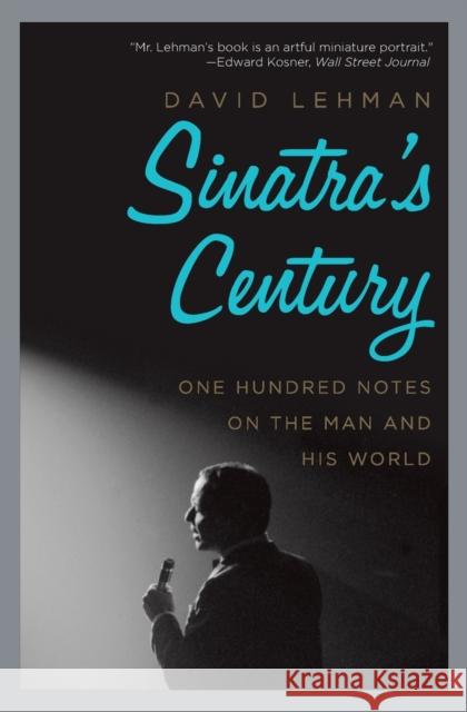 Sinatra's Century: One Hundred Notes on the Man and His World David Lehman 9780061780073 Harper Paperbacks - książka