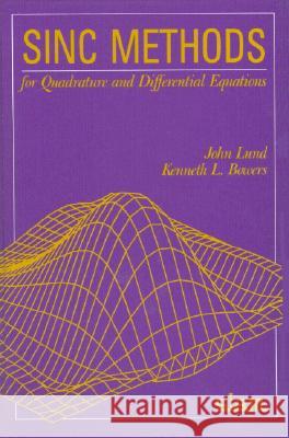 Sinc Methods for Quadrature and Differential Equations John Lund Kenneth Bowers 9780898712988 SOCIETY FOR INDUSTRIAL & APPLIED MATHEMATICS, - książka