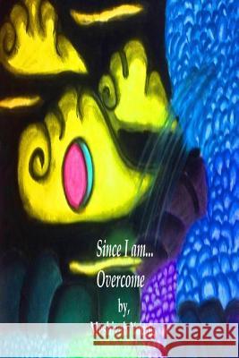 Since I am... Overcome McMillan, Isaiah 9781494820527 Createspace - książka