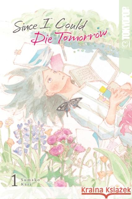 Since I Could Die Tomorrow, Volume 1 Sumako Kari 9781427875273 Tokyopop Press Inc - książka