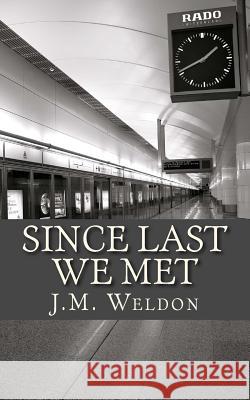 Since Last We Met J. M. Weldon 9781727856842 Createspace Independent Publishing Platform - książka