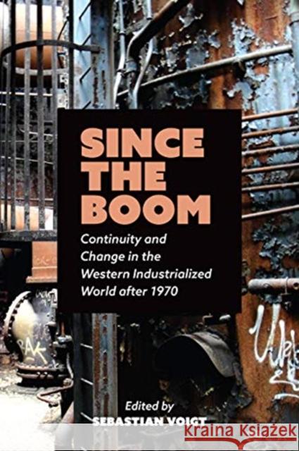 Since the Boom: Continuity and Change in the Western Industrialized World After 1970 Sebastian Voigt 9781487507831 University of Toronto Press - książka