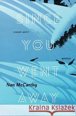 Since You Went Away: Part One: Winter Nan McCarthy 9781888354126 Not Avail - książka