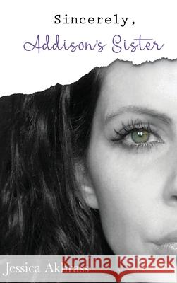Sincerely, Addison's Sister Jessica Sharp Akhrass 9781970037326 Crippled Beagle Publishing - książka