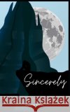Sincerely.: by Ashlin Jimmi Ashlin Jimmi 9798541294415 Independently Published
