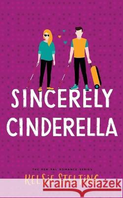 Sincerely Cinderella Kelsie Stelting 9781956948264 Kelsie Stelting Creative LLC - książka