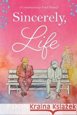 Sincerely, Life: A Conversation to Find Yourself Poonum Desai 9780578658612 Poonum Desai - książka