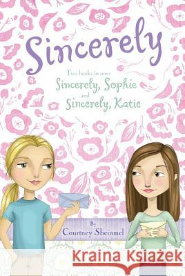 Sincerely: Sincerely, Sophie & Sincerely, Katie Courtney Sheinmel 9781416940227 Simon & Schuster Children's Publishing - książka