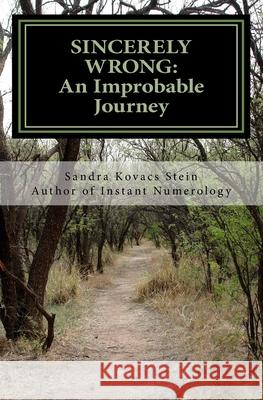 Sincerely Wrong: An Improbable Journey Sandra Kovacs Stein 9781461033905 Createspace - książka