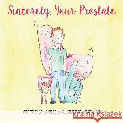 Sincerely, Your Prostate Ben Samaroo Ruqaiyya Reza 9781523232970 Createspace Independent Publishing Platform - książka