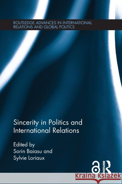 Sincerity in Politics and International Relations Sorin Baiasu Sylvie Loriaux 9781032096957 Routledge - książka