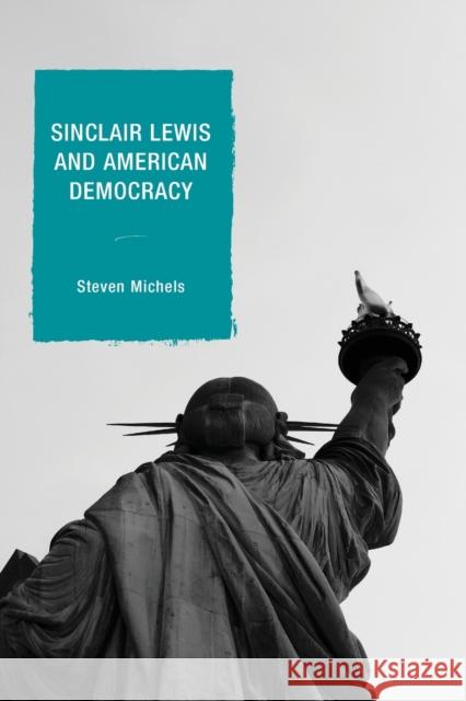 Sinclair Lewis and American Democracy Steven J. Michels 9781498519168 Lexington Books - książka