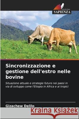 Sincronizzazione e gestione dell'estro nelle bovine Gizachew Delilo 9786207730841 Edizioni Sapienza - książka