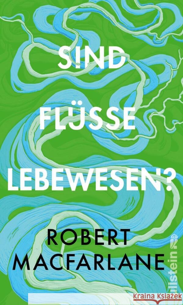 Sind Flüsse Lebewesen? Macfarlane, Robert 9783550202506 Ullstein HC - książka