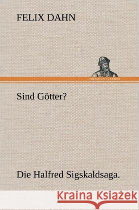 Sind Götter? Dahn, Felix 9783847245872 TREDITION CLASSICS - książka