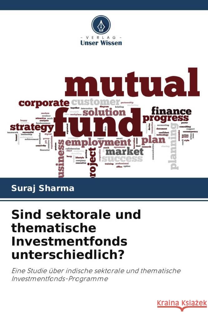 Sind sektorale und thematische Investmentfonds unterschiedlich? Suraj Sharma   9786206253051 Verlag Unser Wissen - książka