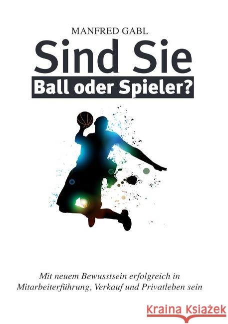 Sind Sie Ball oder Spieler Gabl, Manfred 9783752945782 epubli - książka