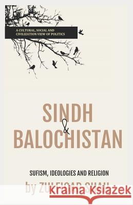 Sindh & Balochistan: Sufism, Religion and Ideologies Zulfiqar Shah 9781795798518 Independently Published - książka