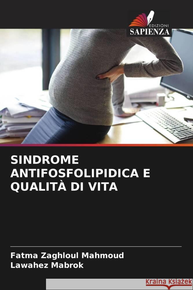 SINDROME ANTIFOSFOLIPIDICA E QUALITÀ DI VITA Mahmoud, Fatma Zaghloul, Mabrok, Lawahez 9786206586685 Edizioni Sapienza - książka