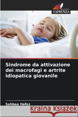 Sindrome da attivazione dei macrofagi e artrite idiopatica giovanile Sahbaa Hafez 9786203745795 Edizioni Sapienza - książka