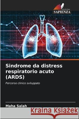Sindrome da distress respiratorio acuto (ARDS) Salah, Maha 9786200071842 Edizioni Sapienza - książka
