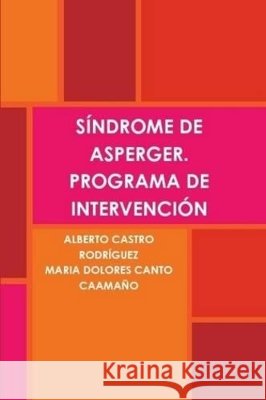 Síndrome de Asperger. Programa de Intervención Castro Rodríguez, Alberto, Canto Caamaño, Maria Dolores 9781445208046 Lulu Press - książka