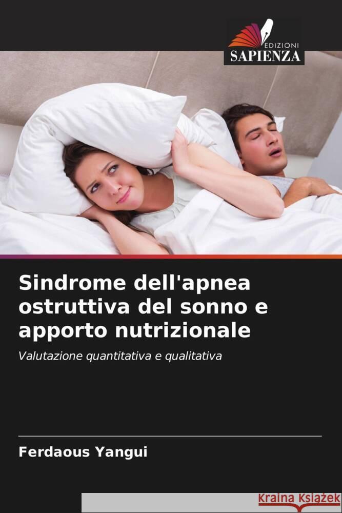 Sindrome dell'apnea ostruttiva del sonno e apporto nutrizionale Yangui, Ferdaous 9786204449395 Edizioni Sapienza - książka