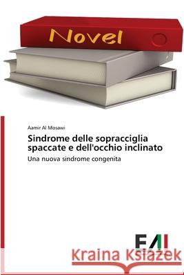 Sindrome delle sopracciglia spaccate e dell'occhio inclinato Al Mosawi, Aamir 9786200837158 Edizioni Accademiche Italiane - książka