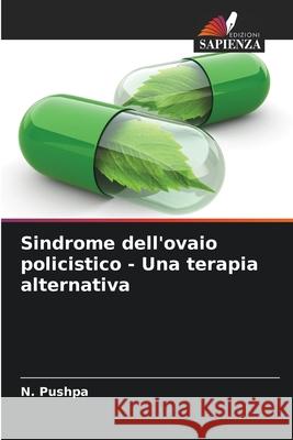 Sindrome dell'ovaio policistico - Una terapia alternativa Pushpa, N. 9783639842746 Edizioni Sapienza - książka