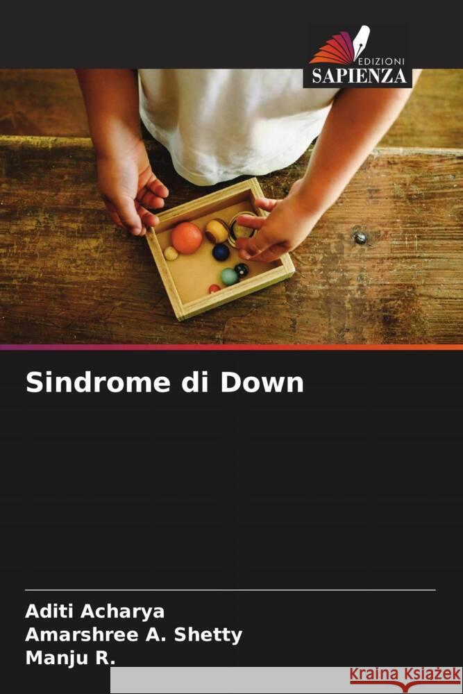 Sindrome di Down Acharya, Aditi, Shetty, Amarshree A., R., Manju 9786205163795 Edizioni Sapienza - książka