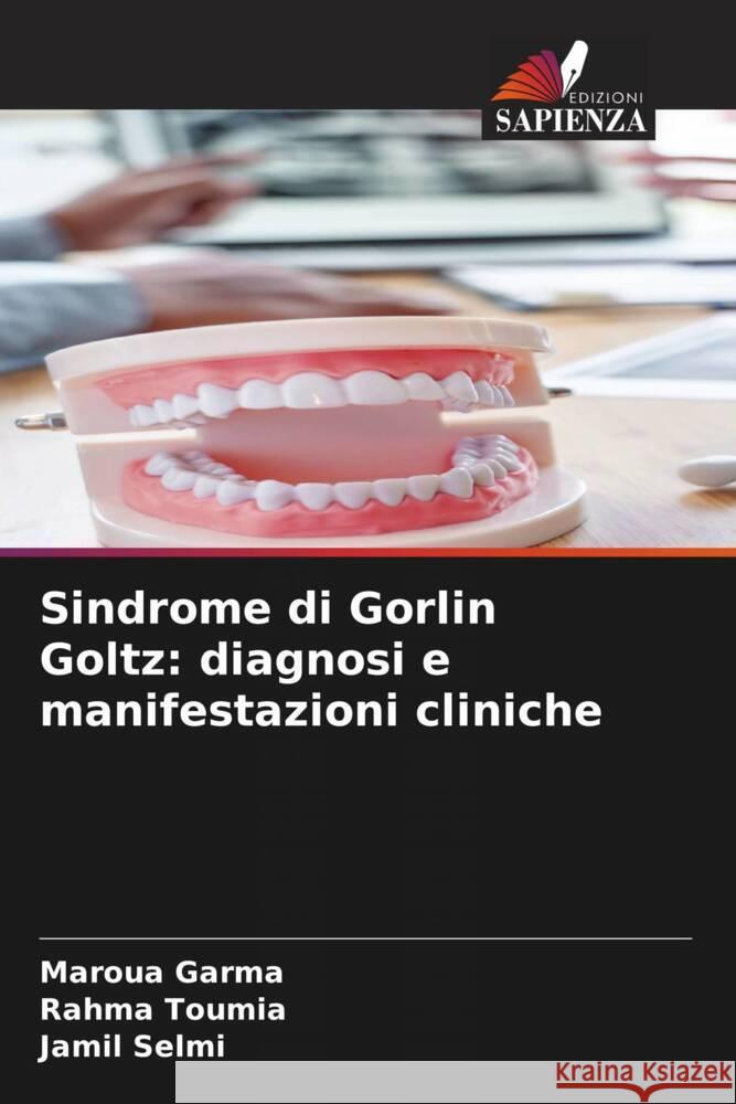 Sindrome di Gorlin Goltz: diagnosi e manifestazioni cliniche Garma, Maroua, Toumia, Rahma, Selmi, Jamil 9786208254254 Edizioni Sapienza - książka