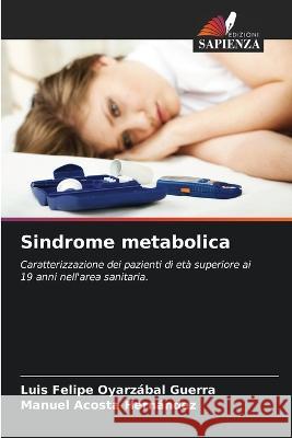 Sindrome metabolica Luis Felipe Oyarzabal Guerra Manuel Acosta Hernandez  9786205979785 Edizioni Sapienza - książka