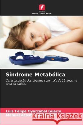 Sindrome Metabolica Luis Felipe Oyarzabal Guerra Manuel Acosta Hernandez  9786205979792 Edicoes Nosso Conhecimento - książka