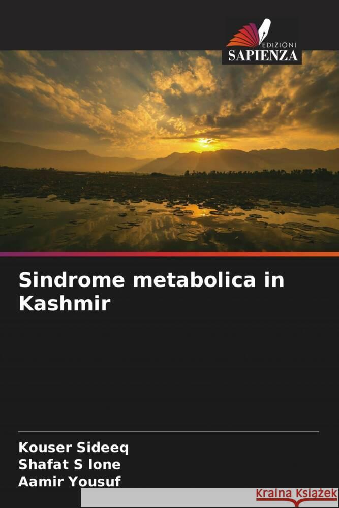 Sindrome metabolica in Kashmir Sideeq, Kouser, lone, Shafat  S, Yousuf, Aamir 9786205467015 Edizioni Sapienza - książka