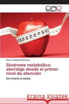 Síndrome metabólico: abordaje desde el primer nivel de atención Castañeda Sánchez Oscar 9783639732641 Editorial Academica Espanola - książka