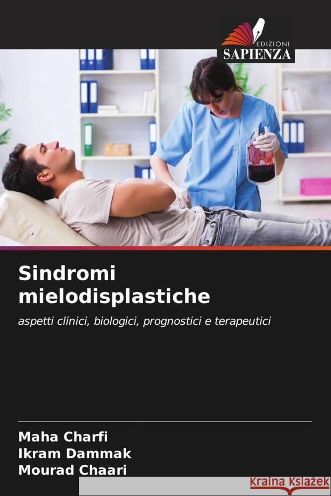 Sindromi mielodisplastiche Charfi, Maha, Dammak, Ikram, Chaari, Mourad 9786207101986 Edizioni Sapienza - książka